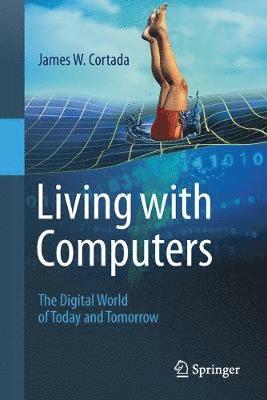 James W. Cortada - Living with Computers, Häftad