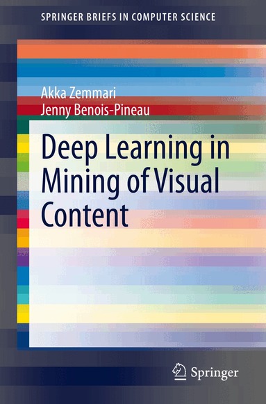 Akka Zemmari, Jenny Benois-Pineau - Deep Learning in Mining of Visual Content, Häftad