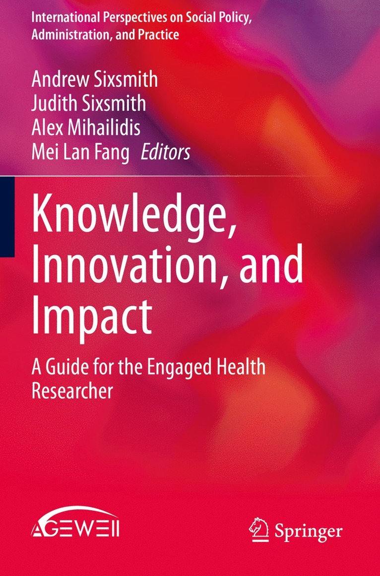 Andrew Sixsmith, Judith Sixsmith, Alex Mihailidis, Mei Lan Fang - Knowledge, Innovation, and Impact, Häftad