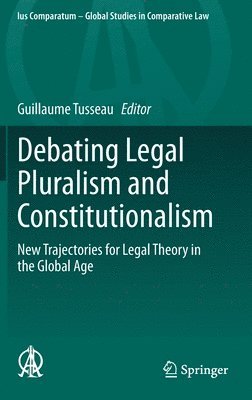 Guillaume Tusseau - Debating Legal Pluralism and Constitutionalism, Inbunden
