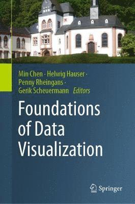 Min Chen, Helwig Hauser, Penny Rheingans, Gerik Scheuermann - Foundations of Data Visualization, Inbunden