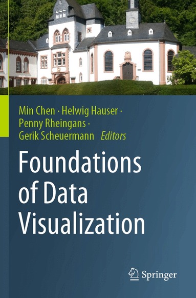 Min Chen, Helwig Hauser, Penny Rheingans, Gerik Scheuermann - Foundations of Data Visualization, Häftad