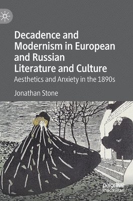 Decadence and Modernism in European and Russian Literature and Culture 1