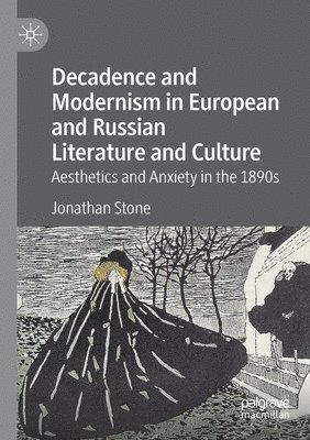 Decadence and Modernism in European and Russian Literature and Culture 1