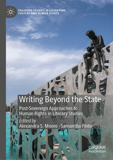 Alexandra S. Moore, Samantha Pinto - Writing Beyond the State, Inbunden