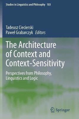 Tadeusz Ciecierski, Paweł Grabarczyk, Pawel Grabarczyk - Architecture of Context and Context-Sensitivity, Häftad
