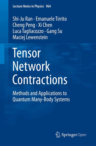 Shi-Ju Ran, Emanuele Tirrito, Cheng Peng, Xi Chen, Luca Tagliacozzo, Gang Su, Maciej Lewenstein - Tensor Network Contractions, Häftad