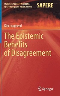bokomslag The Epistemic Benefits of Disagreement