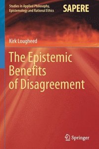 bokomslag The Epistemic Benefits of Disagreement