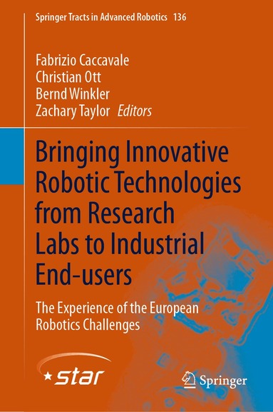 Fabrizio Caccavale, Christian Ott, Bernd Winkler, Zachary Taylor - Bringing Innovative Robotic Technologies from Research Labs to Industrial End-users, Inbunden