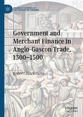 bokomslag Government and Merchant Finance in Anglo-Gascon Trade, 13001500