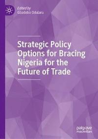 bokomslag Strategic Policy Options for Bracing Nigeria for the Future of Trade