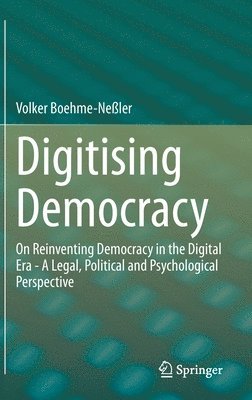 Volker Boehme-Neßler - Digitising Democracy, Inbunden