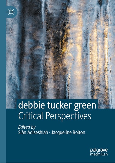 Siân Adiseshiah, Jacqueline Bolton - debbie tucker green, Inbunden