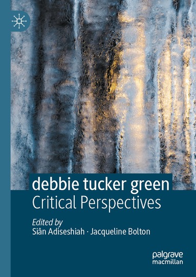 Siân Adiseshiah, Jacqueline Bolton - debbie tucker green, Häftad