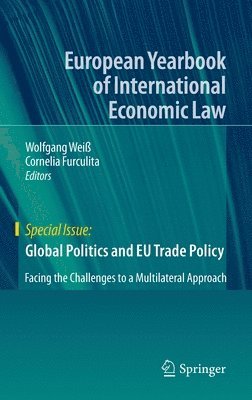 Wolfgang Weiß, Cornelia Furculita - Global Politics and EU Trade Policy, Inbunden