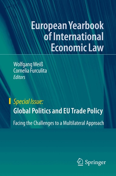Wolfgang Weiß, Cornelia Furculita - Global Politics and EU Trade Policy, Häftad