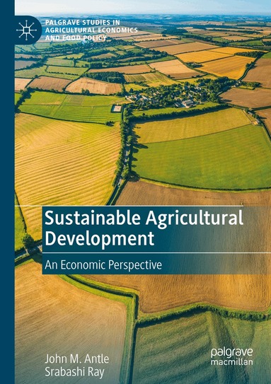 John M. Antle, Srabashi Ray - Sustainable Agricultural Development, Häftad
