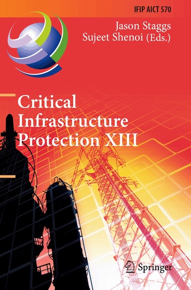 Jason Staggs, Sujeet Shenoi - Critical Infrastructure Protection XIII, Häftad