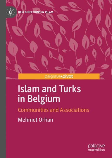 Mehmet Orhan - Islam and Turks in Belgium, Inbunden