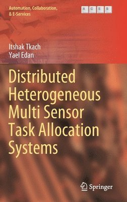 Itshak Tkach, Yael Edan - Distributed Heterogeneous Multi Sensor Task Allocation Systems, Inbunden