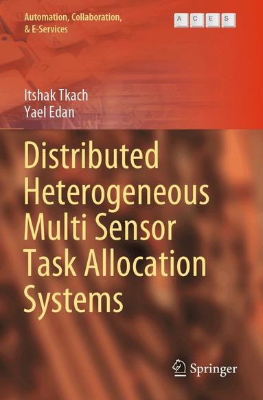 Itshak Tkach, Yael Edan - Distributed Heterogeneous Multi Sensor Task Allocation Systems, Häftad