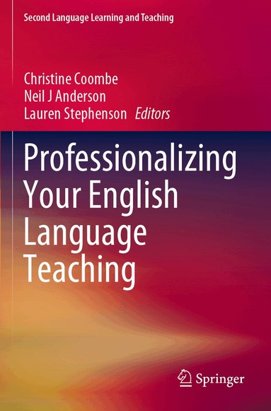 Christine Coombe, Neil J Anderson, Lauren Stephenson - Professionalizing Your English Language Teaching, Häftad