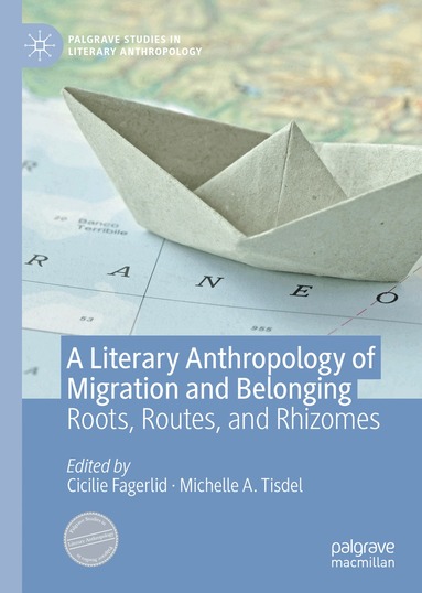Cicilie Fagerlid, Michelle A. Tisdel - Literary Anthropology of Migration and Belonging, Inbunden