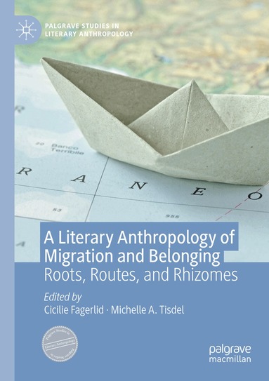 Cicilie Fagerlid, Michelle A. Tisdel - Literary Anthropology of Migration and Belonging, Häftad