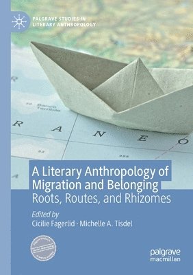 bokomslag Literary Anthropology of Migration and Belonging