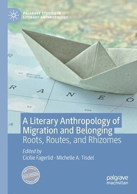 A Literary Anthropology of Migration and Belonging 1
