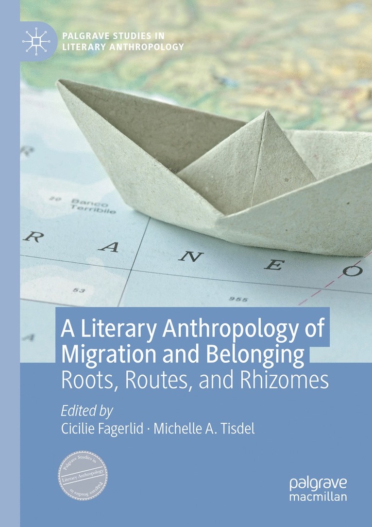 Cicilie Fagerlid, Michelle A. Tisdel - Literary Anthropology of Migration and Belonging, Häftad