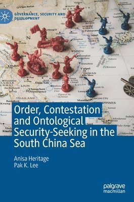 bokomslag Order, Contestation and Ontological Security-Seeking in the South China Sea