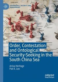 bokomslag Order, Contestation and Ontological Security-Seeking in the South China Sea