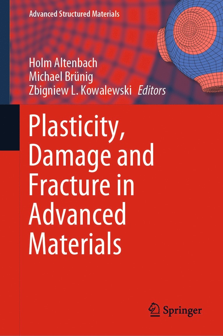 Holm Altenbach, Michael Brünig, Zbigniew L. Kowalewski, Michael Brunig - Plasticity, Damage and Fracture in Advanced Materials, Inbunden