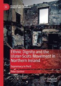 bokomslag Ethnic Dignity and the Ulster-Scots Movement in Northern Ireland