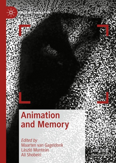 Maarten van Gageldonk, László Munteán, Ali Shobeiri - Animation and Memory, Inbunden