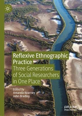 Amanda Kearney, John Bradley - Reflexive Ethnographic Practice, Inbunden