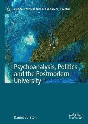 Psychoanalysis, Politics and the Postmodern University 1
