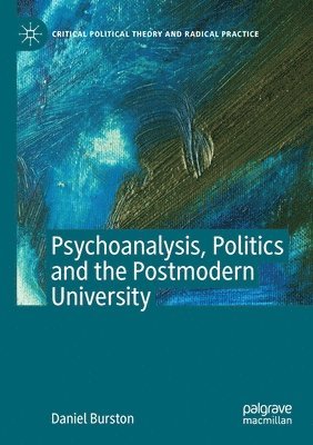 Psychoanalysis, Politics and the Postmodern University 1