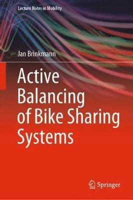 Jan Brinkmann - Active Balancing of Bike Sharing Systems, Inbunden