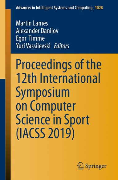 Martin Lames, Alexander Danilov, Egor Timme, Yuri Vassilevski - Proceedings of the 12th International Symposium on Computer Science in Sport (IACSS 2019), Häftad
