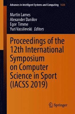 bokomslag Proceedings of the 12th International Symposium on Computer Science in Sport (IACSS 2019)