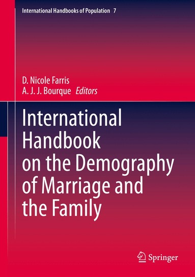 D. Nicole Farris, A. J. J. Bourque - International Handbook on the Demography of Marriage and the Family, Inbunden