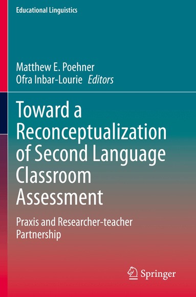 Matthew E. Poehner, Ofra Inbar-Lourie - Toward a Reconceptualization of Second Language Classroom Assessment, Häftad