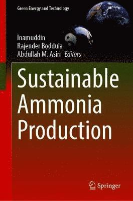 Inamuddin, Rajender Boddula, Abdullah M. Asiri - Sustainable Ammonia Production, Inbunden