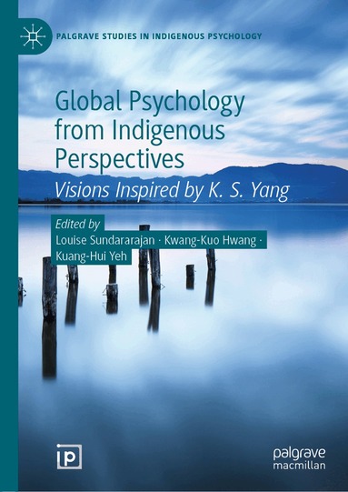 Louise Sundararajan, Kwang-Kuo Hwang, Kuang-Hui Yeh - Global Psychology from Indigenous Perspectives, Inbunden
