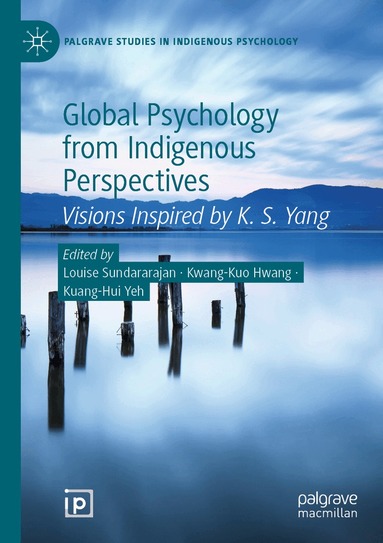 Louise Sundararajan, Kwang-Kuo Hwang, Kuang-Hui Yeh - Global Psychology from Indigenous Perspectives, Häftad