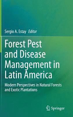 Sergio A. Estay - Forest Pest and Disease Management in Latin America, Inbunden
