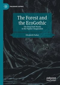 bokomslag The Forest and the EcoGothic